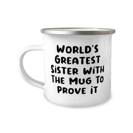 Sister For Sisters World s Greatest Sister With The Mug To Prove It Cool Sister 12oz Camper Mug From Sister
Sister For Sisters World s Greatest Sister With The Mug To Prove It Cool Sister 12oz Camper Mug From Sister