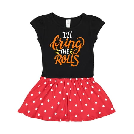Inktastic Thanksgiving I ll Bring the Rolls in Orange Gift Toddler Girl Dress