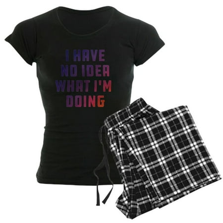 CafePress - I Have No Idea What I m Doin - Women s Dark Pajamas
