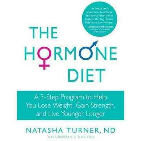 The Hormone Diet: A 3-Step Program to Help You Lose Weight, Gain
Strength, and Live Younger Longer