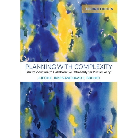 Planning with Complexity : An Introduction to Collaborative Rationality for Public Policy