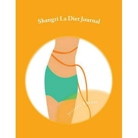 Shangri La Diet Journal: Your Own Personalized Diet Journal to Maximize & Fast Track Your Shangri La Diet Results