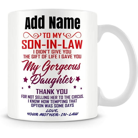 Son-in-Law Mug Personalised Gift - to My Son-in-Law. Love Your Mother- in-Law.
Son-in-Law Mug Personalised Gift - to My Son-in-Law. Love Your Mother- in-Law.