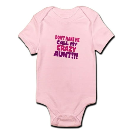 CafePress - Dont Make Me Call My Crazy Aunt Body Suit - Baby Light Bodysuit