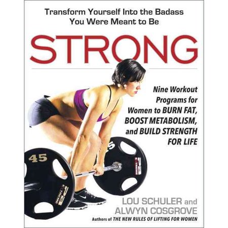 Strong: Nine Workout Programs for Women to Burn Fat, Boost Metabolism, and Build Strength for Life