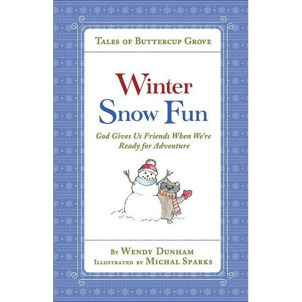 Tales of Buttercup Grove: Winter Snow Fun: God Gives Us Friends When We're Ready for Adventure (Hardcover)