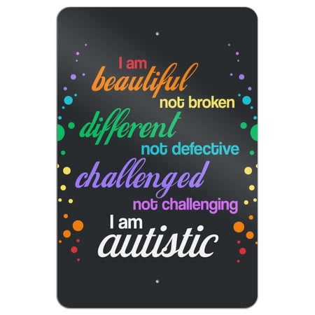 Beautiful Not Broken I Am Autistic Autism Home Business Office Sign - Metal - 18" x 12" (30.5cm x 45.7cm)
