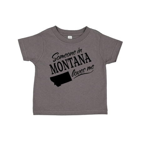 Inktastic Someone in Montana Loves Me Gift Toddler Boy or Toddler Girl T-Shirt