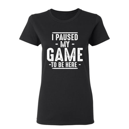 I Paused My Game To Be Here Sarcastic Novelty Gift Idea Adult Humor Funny Women s Casual Tees
I Paused My Game To Be Here Sarcastic Novelty Gift Idea Adult Humor Funny Women s Casual Tees