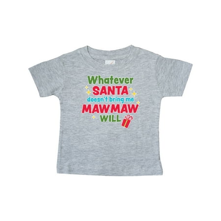 Inktastic Christmas Whatever Santa Doesn t Bring Me Mawmaw Will Gift Baby Boy or Baby Girl T-Shirt
Inktastic Christmas Whatever Santa Doesn t Bring Me Mawmaw Will Gift Baby Boy or Baby Girl T-Shirt
