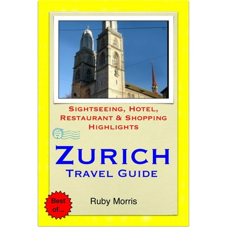 Zurich, Switzerland Travel Guide - Sightseeing, Hotel, Restaurant & Shopping Highlights (Illustrated) - eBook