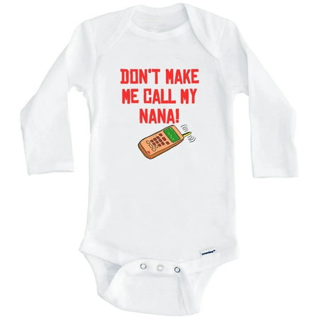 Don t Make Me Call My Nana Funny One Piece Baby Bodysuit (Long Sleeve) 0-3 Months White
Don t Make Me Call My Nana Funny One Piece Baby Bodysuit (Long Sleeve) 0-3 Months White