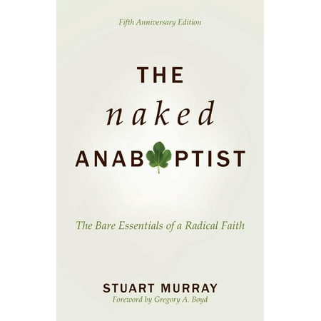 The Naked Anabaptist (Paperback)