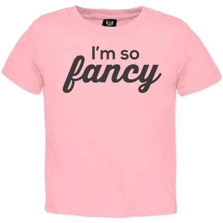 I m So Fancy Toddler T-Shirt - 3T