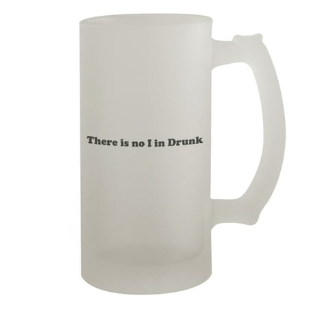 No I In Drunk #223 - Funny Humor 16oz Frosted Glass Beer Stein