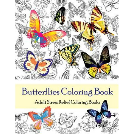 Butterflies Coloring Book (Adult Coloring Books) : Adult Stress Relief Coloring Books (Color Therapy)