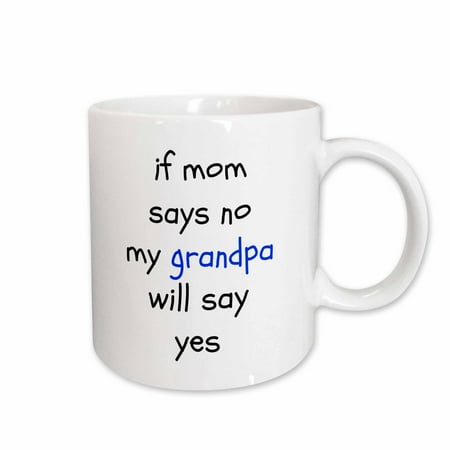 3dRose if mom says no grandpa says yes black letters on white background Ceramic Mug 15-ounce
3dRose if mom says no grandpa says yes black letters on white background Ceramic Mug 15-ounce