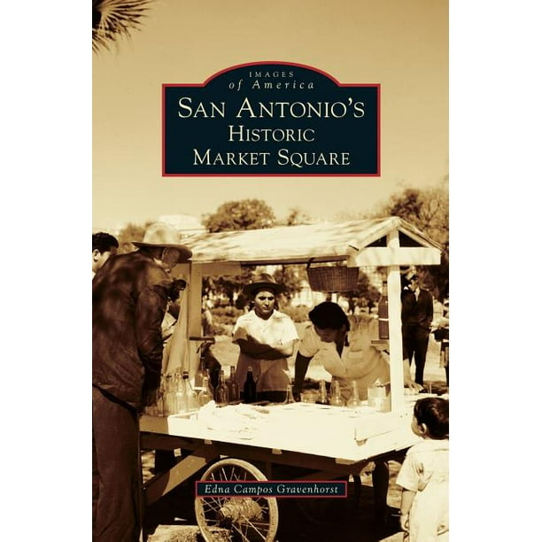 San Antonio's Historic Market Square (Hardcover)