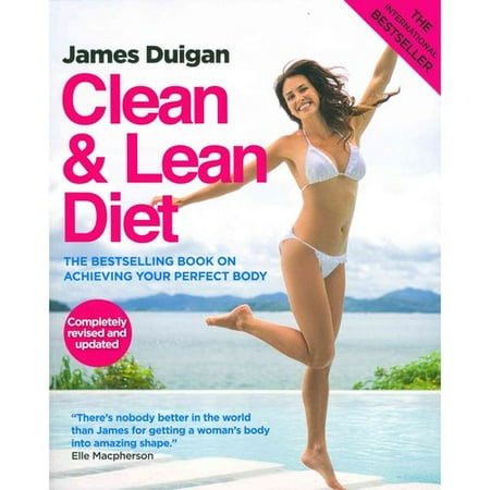 Clean & Lean Diet: The International Bestselling Book on Achieving Your Perfect Body