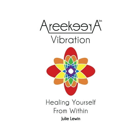 Areekeera(tm) Vibration: Healing Yourself from Within (Paperback)
