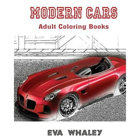 Modern Cars: Adult Coloring Book: Car Coloring Book (Volume 3)