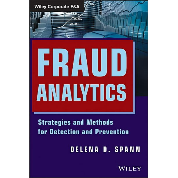 Wiley Corporate F&A (Unnumbered): Fraud Analytics: Strategies and Methods for Detection and Prevention (Hardcover)