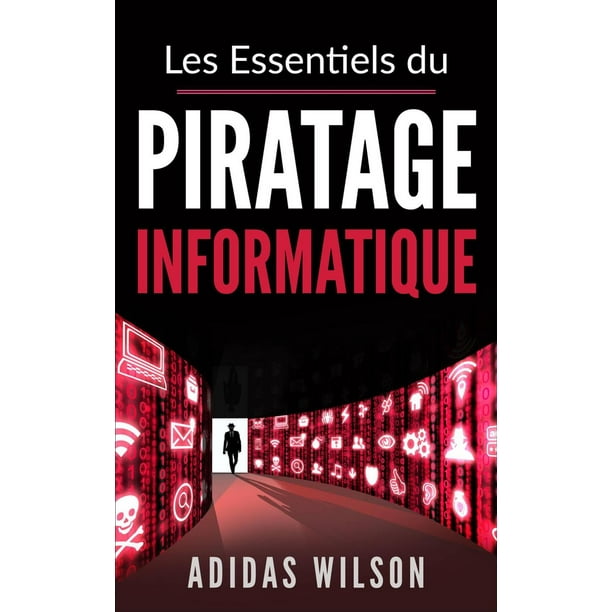 Les Essentiels du Piratage Informatique - eBook