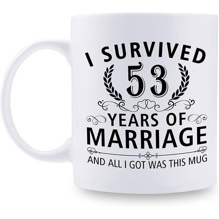 

53rd Wedding Anniversary Mugs for Couple Husband Wife - I Survived 53 Years of Marriage and All I Got Was This Mug - 53 Year Anniversary 11 oz Coffee Mug for Him Her