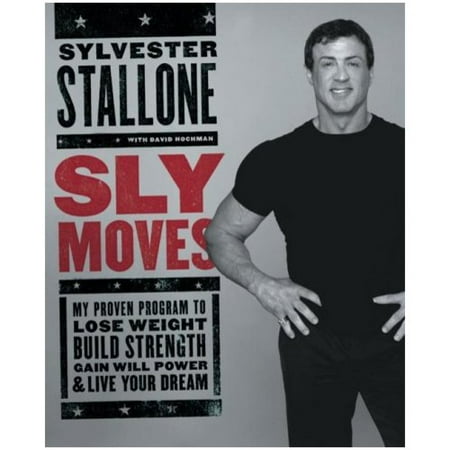 Sly Moves: My Proven Program To Lose Weight, Build Strength, Gain Will
Power, And Live Your Dream Sly Moves: My Proven Program To Lose Weight, Build Strength, Gain Will
Power, And Live Your Dream
