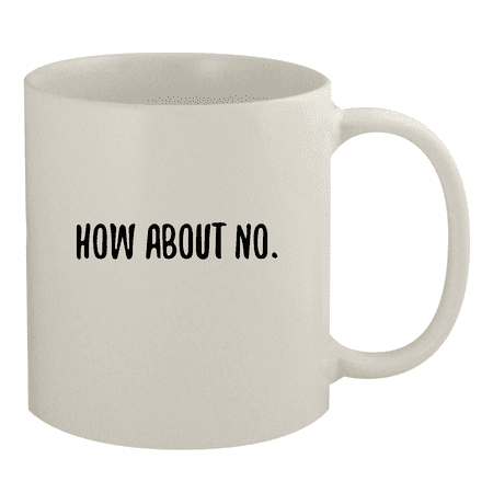 How About No. - 11oz Ceramic White Coffee Mug