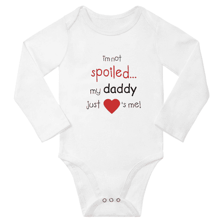 I m Not Spoiled My Daddy Just Loves Me Cute Baby Long Sleeve Jumpsuits Bodysuits for Boy Girl (White 6-12M)