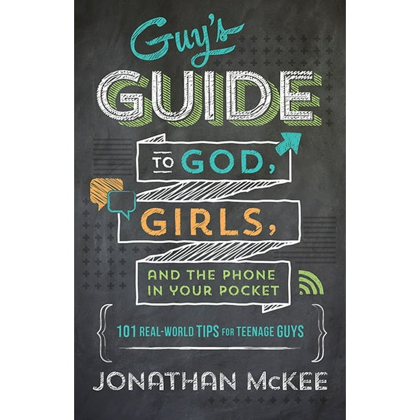 The Guy's Guide to God, Girls, and the Phone in Your Pocket: 101 Real-World Tips for Teenaged Guys (Paperback)