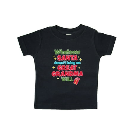 Inktastic Christmas Whatever Santa Doesn t Bring Me Great Grandma Will Gift Baby Boy or Baby Girl T-Shirt
Inktastic Christmas Whatever Santa Doesn t Bring Me Great Grandma Will Gift Baby Boy or Baby Girl T-Shirt