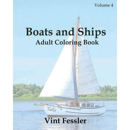 Boats & Ships: Adult Coloring Book, Volume 4: Boat and Ship Sketches for Coloring