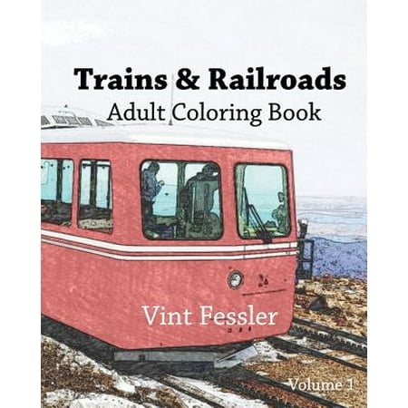 Trains & Railroads: Adult Coloring Book, Volume 1: Train and Railroad Sketches for Coloring