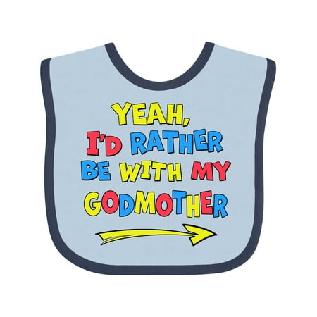 Inktastic Yeah I d Rather Be with My Godmother in Red Yellow and Blue Gift Baby Boy or Baby Girl Bib
