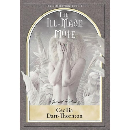 The Ill-Made Mute - Special Edition : The Bitterbynde Book #1
