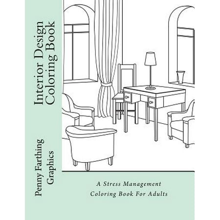 Interior Design Coloring Book: A Stress Management Coloring Book for Adults