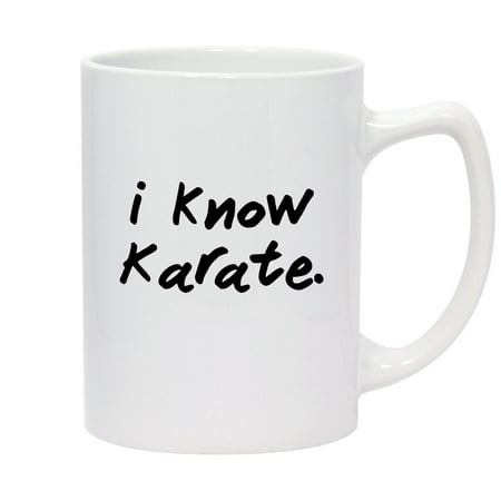 I know karate. - 14oz Ceramic White Statesman Coffee Mug White