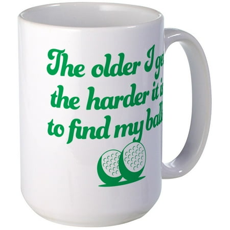 CafePress - The Older I Get - 15 oz Ceramic Large Mug