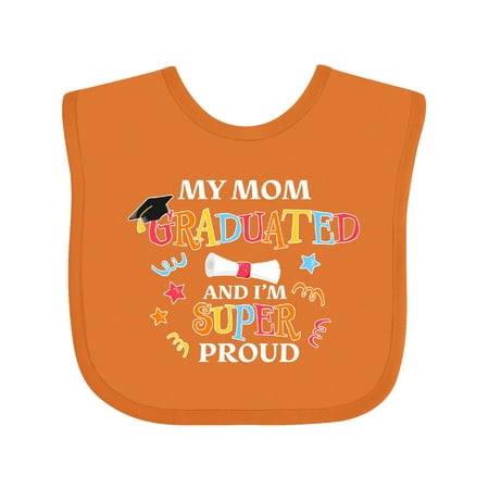 Inktastic My Mom Graduated and I m Super Proud Gift Baby Boy or Baby Girl Bib