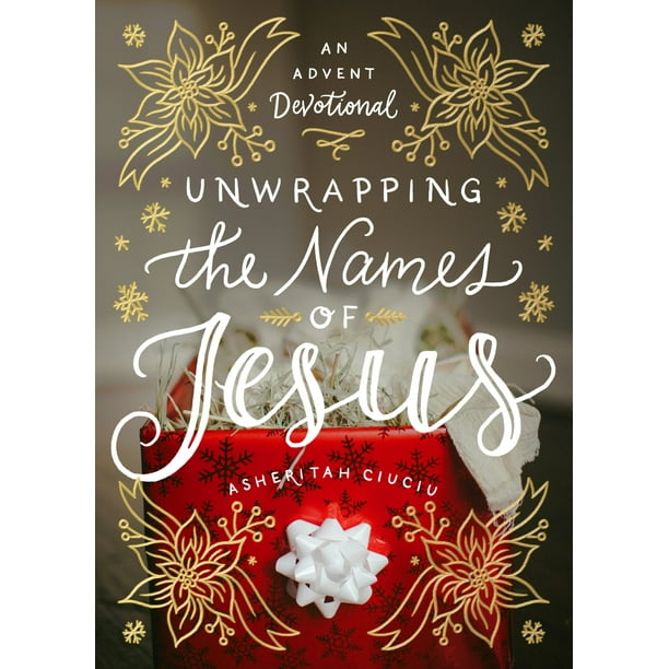 Unwrapping the Names of Jesus : An Advent Devotional