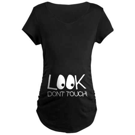 CafePress - Look Don t Touch Maternity Dark T Shirt - Maternity Dark T-Shirt