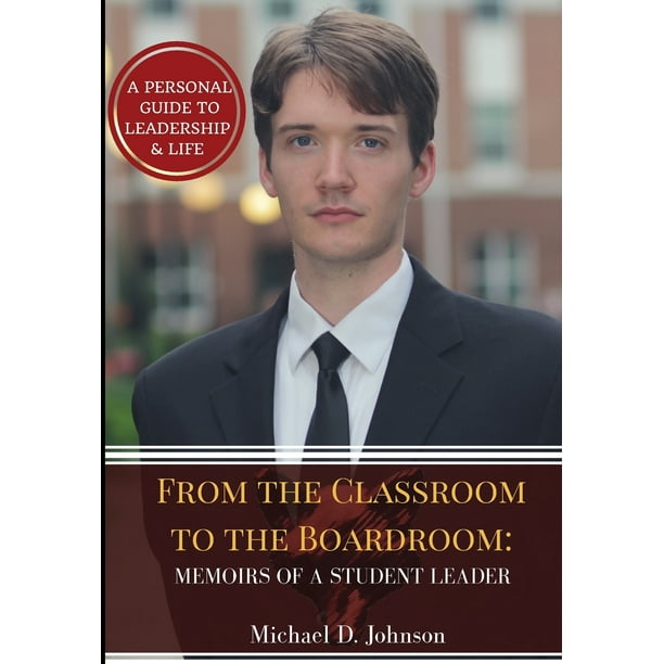 From the Classroom to the Boardroom: Memoirs of a Student Leader (Hardcover)