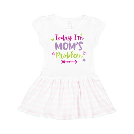 Inktastic Child Funny Today Im Moms Problem Gift Toddler Girl Dress