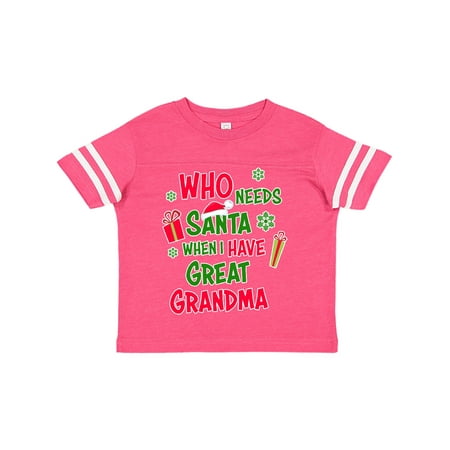 Inktastic Who Needs Santa When I Have Great Grandma Gift Toddler Boy or Toddler Girl T-Shirt 
Inktastic Who Needs Santa When I Have Great Grandma Gift Toddler Boy or Toddler Girl T-Shirt