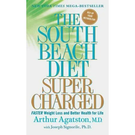The South Beach Diet Supercharged: Faster Weight Loss and Better Health for Life