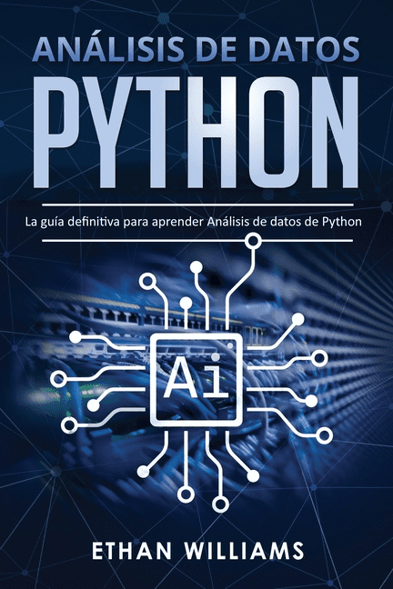 Análisis de Datos Python Análisis de datos Python La guía definitiva