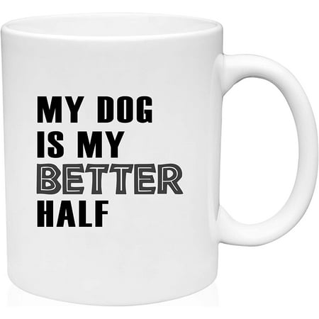 Coffee Mug My Dog is my Better Half Love Pet Best Friend White Coffee Mug Funny Gift Cup
Coffee Mug My Dog is my Better Half Love Pet Best Friend White Coffee Mug Funny Gift Cup