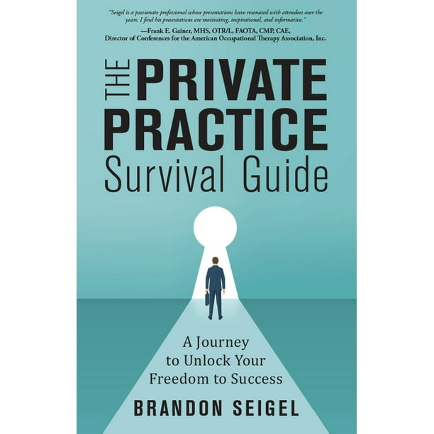 The Private Practice Survival Guide : A Journey To Unlock Your Freedom To Success